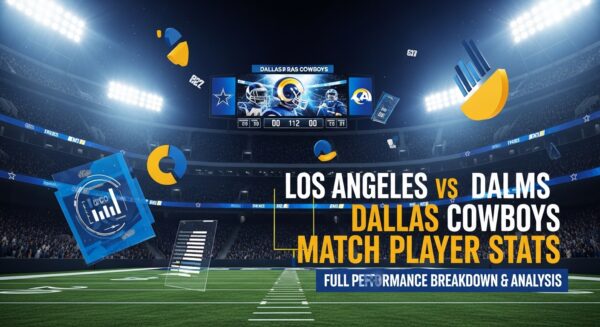 Los angeles rams vs dallas cowboys match player stats – Full Game Analysis Guide
