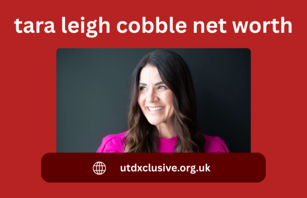 Tara leigh cobble net worth – Complete Guide to Income, Career, and Financial Growth